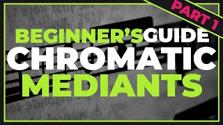 Beginners Guide to Chromatic Mediants Part 1 The Major Key [upl. by Harlen]