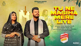 New Masih Song 2023  Tu ne Masiha Mere Liye Official Video  Sister Romika Masih Ft Matti Teji [upl. by Aronas490]