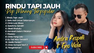 Andra Respati Ft Eno Viola  RINDU TAPI JAUH  SATU HATI UNTUK SELAMANYA  LAGU POP MINANG POPULER [upl. by Kermy]