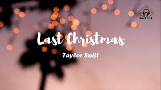 Taylor Swift  Last Christmas Lyrics [upl. by Tugman]