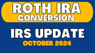 Roth IRA Conversions  October 2024 Update [upl. by Duahsar]