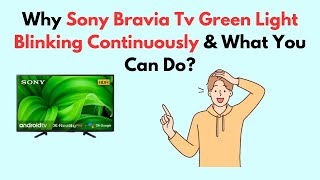 Why Sony Bravia TV Green Light Blinking Continuously amp What You Can Do [upl. by Mattox365]