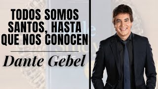 Dante gebel 2024  Todos somos santos hasta que nos conocen [upl. by Gustaf660]