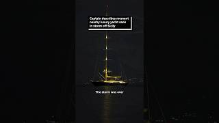 Captain describes moment nearby luxury yacht sank in storm off Sicily [upl. by Idalia]