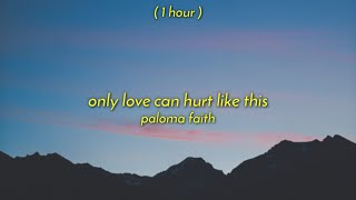 1 Hour  Paloma Faith  Only Love Can Hurt Like This SlowedTikTok Version [upl. by Munn]