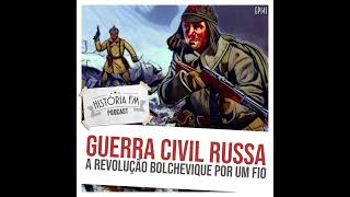 141 Guerra Civil Russa a revolução bolchevique por um fio [upl. by Noimad755]