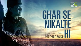 Ghar Se Nikalte Hi  Armaan Malik  Saxophone Instrumental  Mahesh Aute  Cover 4 [upl. by Portugal]