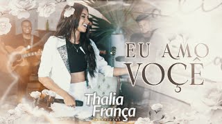 Thalia França  Eu Amo Você [upl. by Goulden947]