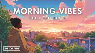 The Morning LoFi Playlist – Chill Beats to Start Your Day Right [upl. by Liek253]