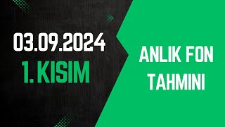 03092024  Anlık Fon Tahmini [upl. by Latoye188]