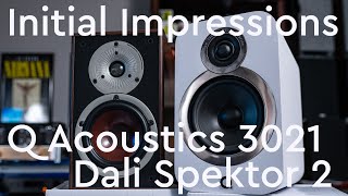 Q Acoustics 3020i and Dali Spektor 2 Initial Impressions [upl. by Greenberg]