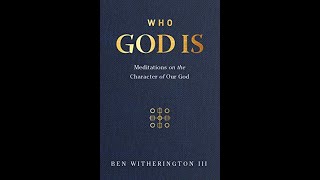 Ben Witherington III  Who God Is [upl. by Shippee]