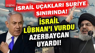 İsrail uçakları Suriye sınırında Azerbaycandan flaş uyarı [upl. by Aneev]