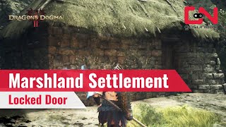 How to Open Locked Door in Marshland Settlement House Dragons Dogma 2 [upl. by Jeni613]