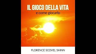 Il Gioco della Vita e Come Giocarlo  Audiolibro COMPLETO di Florence Scovel Shinn [upl. by Enelloc]