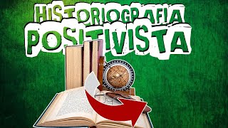 ENTENDENDO A HISTORIOGRAFIA POSITIVISTA [upl. by Akihc]