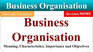 Business Organization Meaning Business Organisation Characteristics Business organisation unit 1 [upl. by Louls]