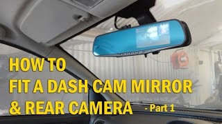 How to Install a Dash Cam Mirror and Rear Camera to your Car  Part 1 [upl. by Apollus]