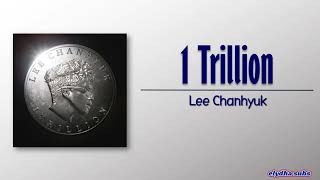 Lee Chanhyuk – 1 Trillion 1조 RomEng Lyric [upl. by Sigismundo]