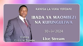 🔴LIVE  IBADA YA MAOMBEZI NA KUFUNGULIWA  KANISA LA VUKA YORDANI  30 APRIL 2024 [upl. by Elinad]