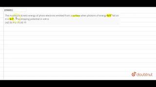 The maximum kinetic energy of photoelectrons emitted from a surface when photons [upl. by Atilegna49]