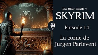 LA CORNE DE JURGEN PARLEVENT  LETS PLAY SKYRIM 70 MODPACK THANA KHAN [upl. by Ahseer378]