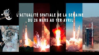 Lactualité spatiale de la semaine du 26 mars au 1er avril [upl. by Yorke]