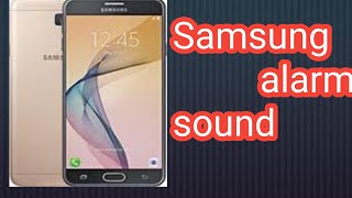 Samsung alarm sound [upl. by Auqenahs506]