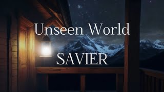 Unseen WorldSAVIER [upl. by Nwadal387]