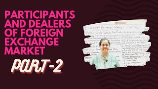 Participants And Dealers Of Foreign Exchange Market  Foreign Exchange Market Part  2 [upl. by Keyek779]