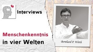 Menschenkenntnis in vier Welten  Interview mit Bernhard P Wirth [upl. by Demmahum]