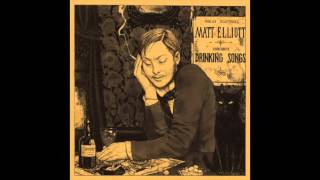 Matt Elliott  Drinking Songs FULL ALBUM [upl. by Alatea]