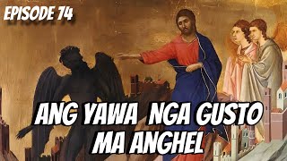 ANG YAWA NGA GUSTO MA ANGHEL EP 74 [upl. by Grata207]