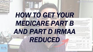 How to Get Your Medicare Part B and Part D IRMAA Reduced [upl. by Assylla374]