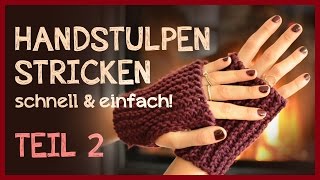 Handstulpen stricken  Anfängerprojekt Teil 2 [upl. by Ikaz]