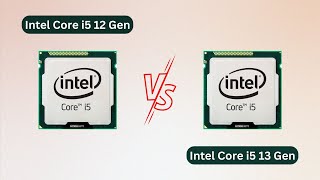 Difference Between Intel Core i5 12 gen and i5 13 gen  Compare Gen 12 vs Gen 13 Intel Core i5 [upl. by Schwejda]