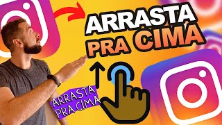 Como Conseguir o Arrasta pra cima no Instagram Ganhar 10 MIL Seguidores [upl. by Sher]