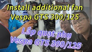 Lắp quạt phụ cho xe Vespa GTS 300125 How to install additional fan for Vespa GTS 300125 vespa [upl. by Aianat]