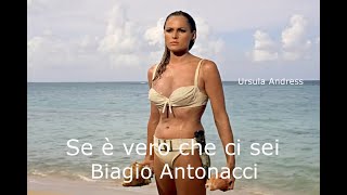 Se è vero che ci sei  Biagio Antonacci Ursula Andress amp Sean Connery Testo [upl. by Navlys]