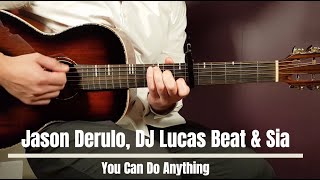 How to play Jason Derulo DJ Lucas Beat amp Sia  You Can Do Anything  Acoustic Guitar Tutorial [upl. by Norton884]