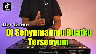 DJ SENYUMAN MU MEMBUAT KU TERSENYUM MALU LIRIK  DJ HEY KAMU VIRAL TIKTOK FULL BASS [upl. by Fergus]