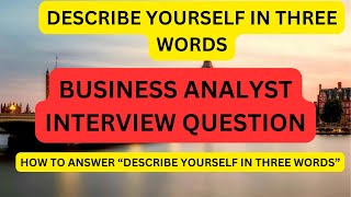 Describe Yourself In Three Words  Business Analyst Interview Question [upl. by Kyriako51]