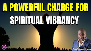 A POWERFUL CHARGE FOR SPIRITUAL VIBRANCY  revivaltimehub apostlejoshuaselman motivation [upl. by Ennoval]