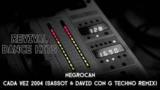 Negrocan  Cada Vez 2004 Sassot amp David Con G Tekno Remix HQ [upl. by Neffirg]