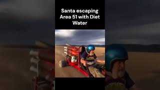 Santa Escaping Area 51 With Diet Water [upl. by Robinson946]