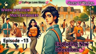 When Introvert Meet Extrovert💕 Episode 13  College Love Story ❤  Story With Zoe [upl. by Bond]