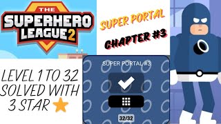 The Superhero League 2 SUPER PORTAL 3 Chapter 3 Every Level 1 to 32 Solved with 3 Star ⭐ [upl. by Giraud]