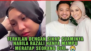 Tak sangka belum setahun mendirikan rumah tangga Nabila Razali terpaksa melalui keperitan ini⁉️😭 [upl. by Rozalin]