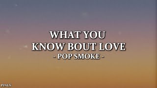 Pop Smoke  What You Know Bout Love Lyrics [upl. by Yrtsed]