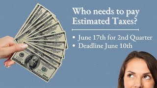 Who needs to pay Estimated Taxes June 17th for 2nd Quarter deadline June 10th [upl. by Saxen]